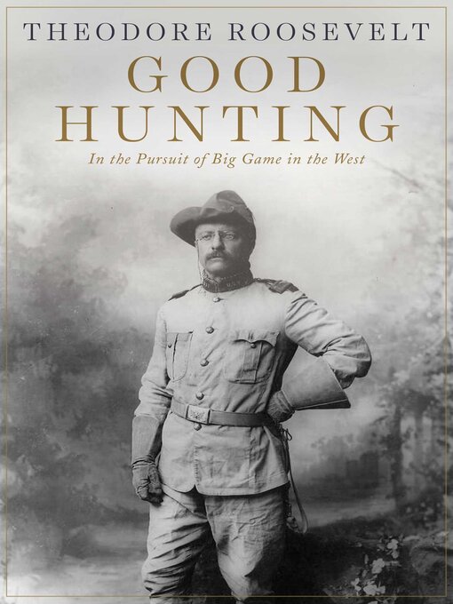 Title details for Good Hunting by Theodore Roosevelt - Available